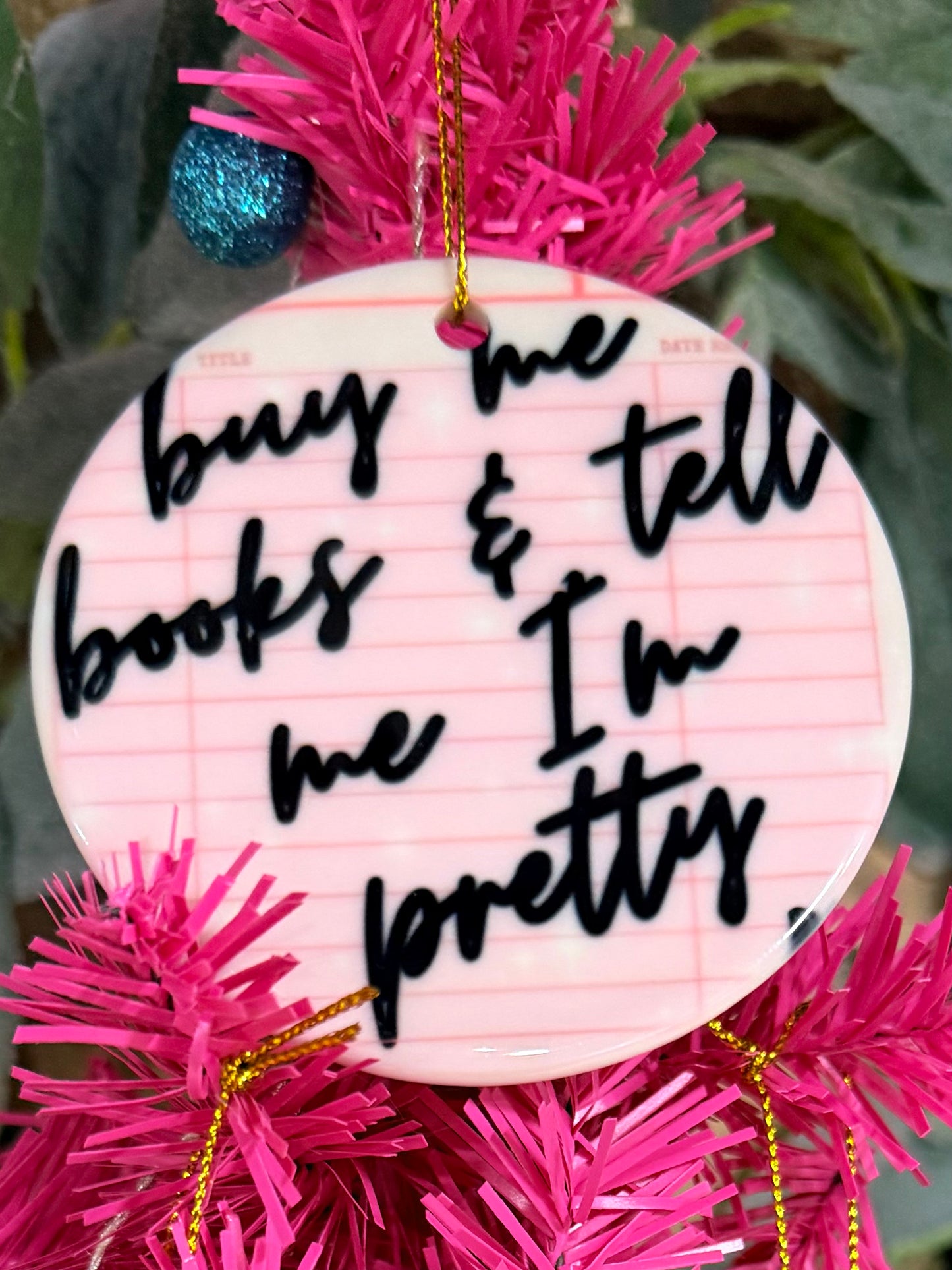 Buy Me Books & Tell Me I’m Pretty Ornament