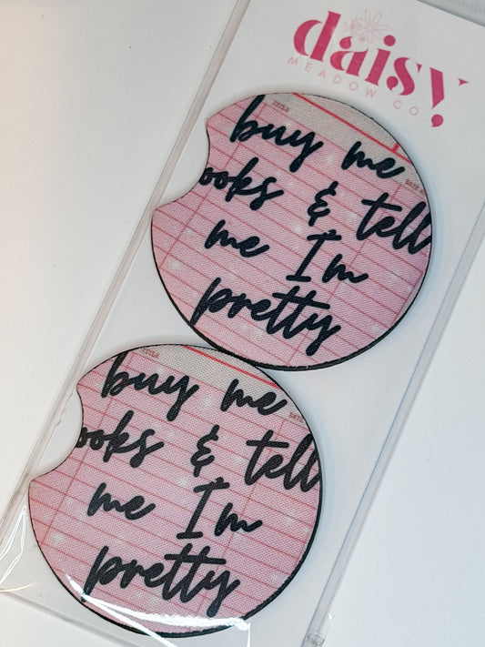 Buy Me Books and Tell Me I'm Pretty Car Coaster